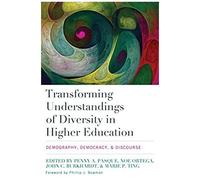 Transforming Understandings Of Diversity In Higher Education