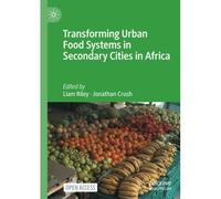 Transforming Urban Food Systems In Secondary Cities In Africa