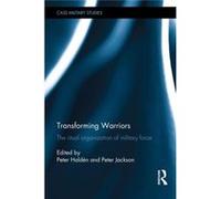 Transforming Warriors: The Ritual Organization Of Military Force (Cass Military Studies) (Hardcover) Peter Halden, Peter Jackson (Auteur)