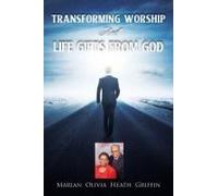 Transforming Worship And Life Gifts From God