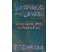 Transforming Your Dragons: How to Turn Fear Patterns into Personal Power