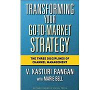 Transforming Your Go-to-market Strategy: The Three Disciplines of Channel Management