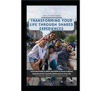 Transforming Your Life Through Shared Experiences A Practical Guide to Why and How to invest in Shared Experiences for Yourself and Everyone in Your LIfe Robert SilverRobert Silver (Auteur)