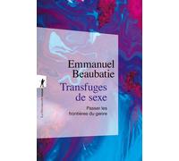 Transfuges de sexe - Passer les frontières du genre - Beaubatie Emmanuel - La découverte - Poche - Essai