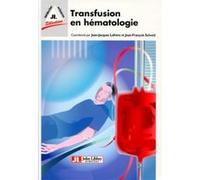 Transfusion en hématologie Jean-François Schved (Auteur), Jean-Jacques Lefrère (Auteur)