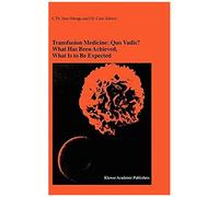 Transfusion Medicine: Quo Vadis? What Has Been Achieved, What Is To Be Expected