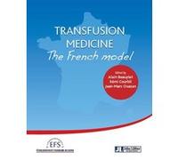Transfusion medicine : the french model Alain Beauplet (Auteur), Rémi Courbil (Auteur), Jean-Marc Ouazan (Auteur)