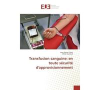Transfusion sanguine: en toute sécurité d'approvisionnement - Jean-Daniel Tissot - Universitaires Europeennes - broché - Livre