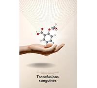 Transfusions sanguines: Comprendre l’importance des groupes sanguins
