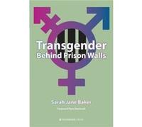 Transgender Behind Prison Walls by Sarah Jane Baker Sarah Jane Baker, Pam Stockwell (Auteur)