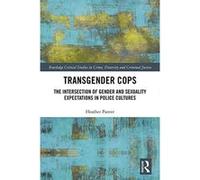 Transgender Cops: The Intersection of Gender and Sexuality Expectations in Police Cultures (Routledge Critical Studies in Crime, Diversity and Criminal Justice) - [Version Originale] Inconnu (Auteur)