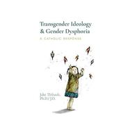 Transgender Ideology & Gender Dysphoria