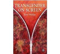Transgender on Screen John Phillips (Auteur)