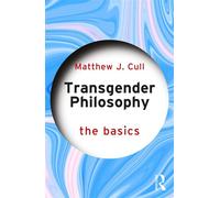 Transgender Philosophy: The Basics - Matthew J. Cull - Routledge - ebook (ePub) - Livre