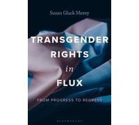 Transgender Rights in Flux From Progress to Regress - Susan Gluck Mezey - Bloomsbury Academic - ebook (ePub) - Livre