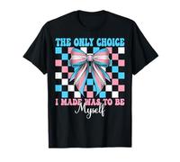 Transgender Trans Pride, le seul choix que j'ai fait a été d'être moi-même T-Shirt