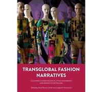Transglobal Fashion Narratives: Clothing Communication, Style Statements and Brand Storytelling - [Version Originale] Inconnu (Auteur)