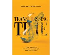 Transgressing Time The Device at the Heart of Time Travel - Edward Royston - Ohio State University Press - ebook (ePub) - Livre