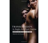 Transgression in Anglo-American Cinema: Gender, Sex and the Deviant Body - [Version Originale] Inconnu (Auteur)