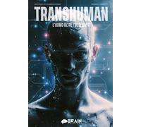 TRANSHUMAN: l'uomo oltre i suoi limiti
