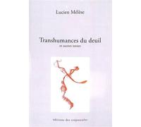 Transhumances du deuil Et autres textes - Lucien Mélèse - Des Crepuscules Eds - broché - Essai