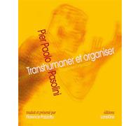 Transhumaner et organiser - Pier Paolo Pasolini - Lanskine - broché - Poésie