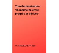 Transhumanisation : "la médecine entre progrès et dérives"
