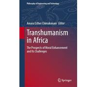 Transhumanism in Africa: The Prospects of Moral Enhancement and Its Challenges