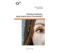 Transhumanisme, quel avenir pour l'humanite ? - David Doat - Cavalier Bleu Eds - broché - Essai