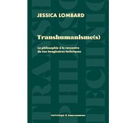 Transhumanisme(s): La philosophie à la rencontre de nos imaginaires techniques
