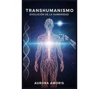 Transhumanismo: Evolución de la Humanidad