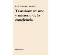 Transhumanismo y misterio de la conciencia