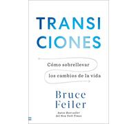 Transiciones / Life is the Transitions: Como Sobrellevar Los Cambios De La Vida