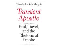 Transient Apostle: Paul, Travel, and the Rhetoric of Empire