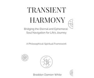 Transient Harmony: Bridging the Eternal and Ephemeral: Soul Navigation for Life's Journey