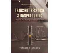 TRANSIENT RESPONSE & DAMPER TUNING: Engineering Shock Absorber Force-Velocity Curves, Pitch and Heave, and Real-Time Trackside Handling Dynamics
