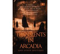 Transients In Arcadia And Other Writings