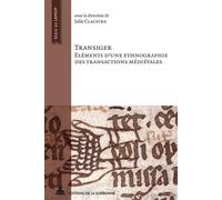 Transiger Eléments d'une ethnographie des transactions médiévales - Julie Claustre - De La Sorbonne Editions - broché - Essai