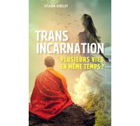 Transincarnation Plusieurs vies en même temps ? - Sylvain Didelot - Atlantes Eds - broché - Essai