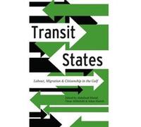 Transit States: Labour, Migration And Citizenship In The Gulf (Paperback) Abdulhadi Khalaf, Omar Al Shehabi, Adam Hanieh (Auteur)