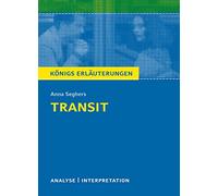 Transit: Textanalyse und Interpretation mit ausführlicher Inhaltsangabe und Abituraufgaben mit Lösungen
