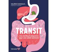 Transit : une meilleure digestion pour une santé optimale - Valérie Dussault - Trecarre - broché - Guide
