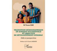 Transition démographique en Afrique occidentale et objectifs de développement durable Défis et perspectives - Bi Tozan Zah - L'harmattan - broché - Essai
