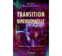 Transition dimensionnelle - Comprendre le passage actuel vécu par l'humanité