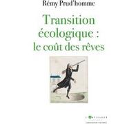 Transition écologique : le coût des rêves Rémy Prud'Homme (Auteur)
