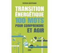 Transition énergétique : 100 mots pour comprendre et agir