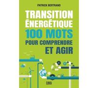 Transition énergétique : 100 mots pour comprendre et agir