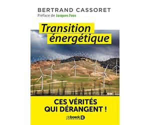 Transition énergétique: Ces vérités qui dérangent !