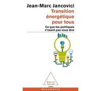 Transition énergétique pour tous Ce que les politiques n'osent pas vous dire - Jean-Marc Jancovici - Odile Jacob - broché - Etude