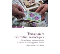Transition et alternatives économiques Recherches sur l'économie sociale et solidaire et le développement durable - Eric Dacheux - Cnrs Eds - broché - Etude